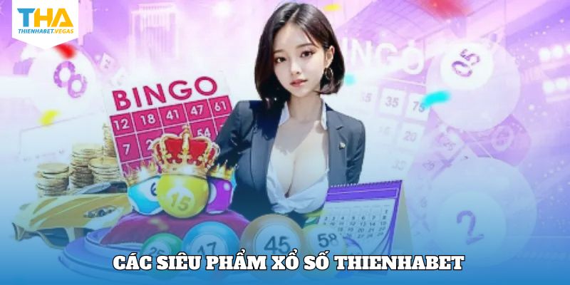 Các phiên bản xổ số hiện có tại Thienhabet